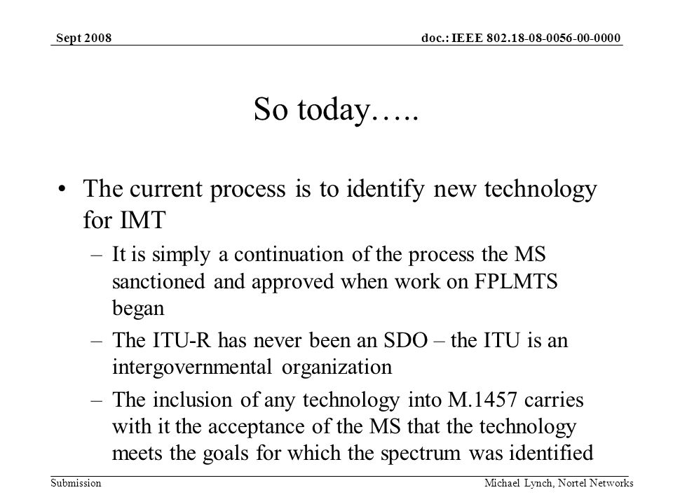 doc.: IEEE Submission Sept 2008 Michael Lynch, Nortel Networks So today…..