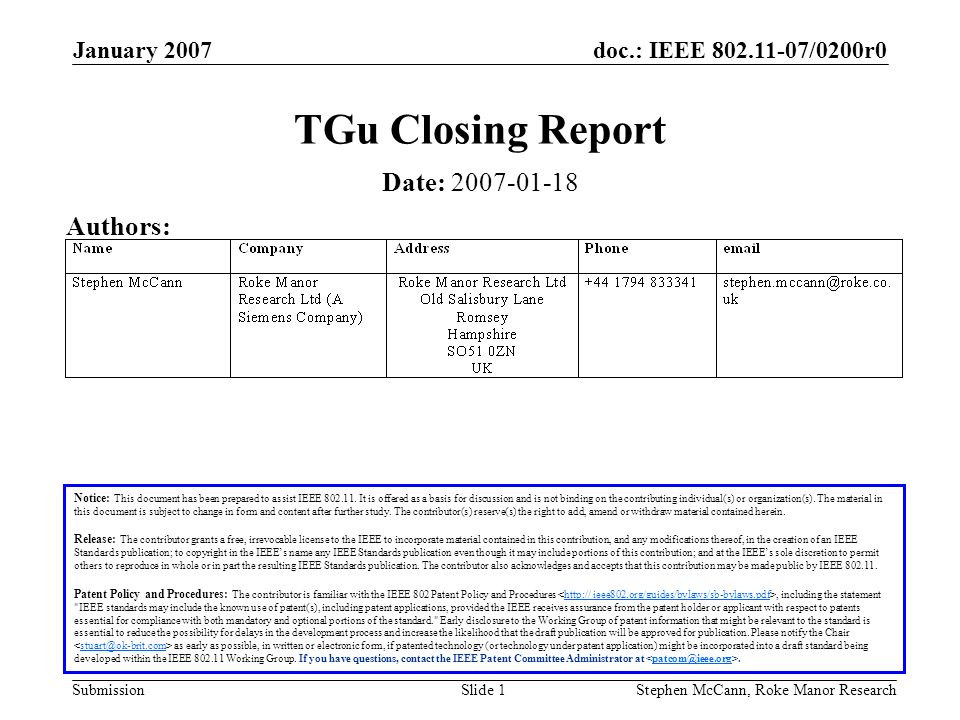 doc.: IEEE /0200r0 Submission January 2007 Stephen McCann, Roke Manor ResearchSlide 1 TGu Closing Report Notice: This document has been prepared to assist IEEE