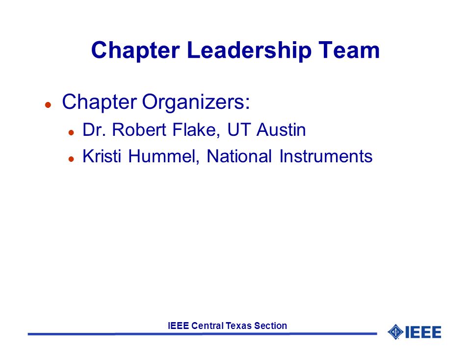 IEEE Central Texas Section Chapter Leadership Team l Chapter Organizers: l Dr.