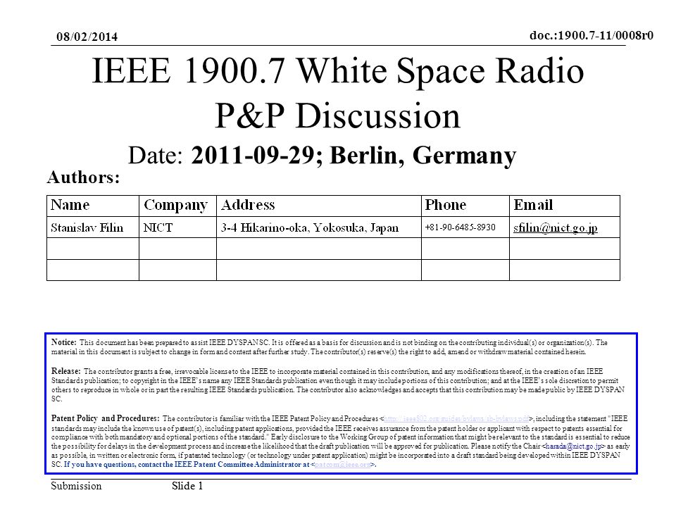 doc.: /0008r0 SubmissionSlide 1 08/02/2014 Slide 1 IEEE White Space Radio P&P Discussion Notice: This document has been prepared to assist IEEE DYSPAN SC.