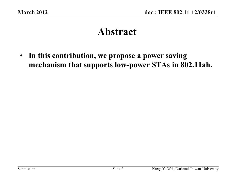 doc.: IEEE /0338r1 Submission Abstract In this contribution, we propose a power saving mechanism that supports low-power STAs in ah.