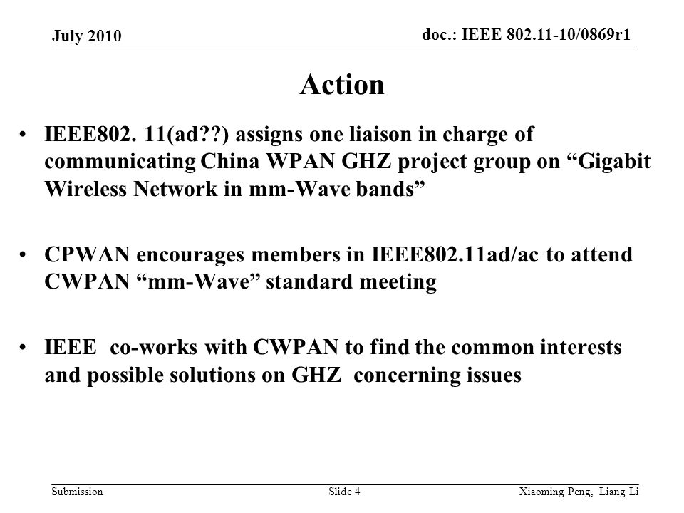 doc.: IEEE /0869r1 Submission July 2010 Xiaoming Peng, Liang LiSlide 4 Action IEEE802.