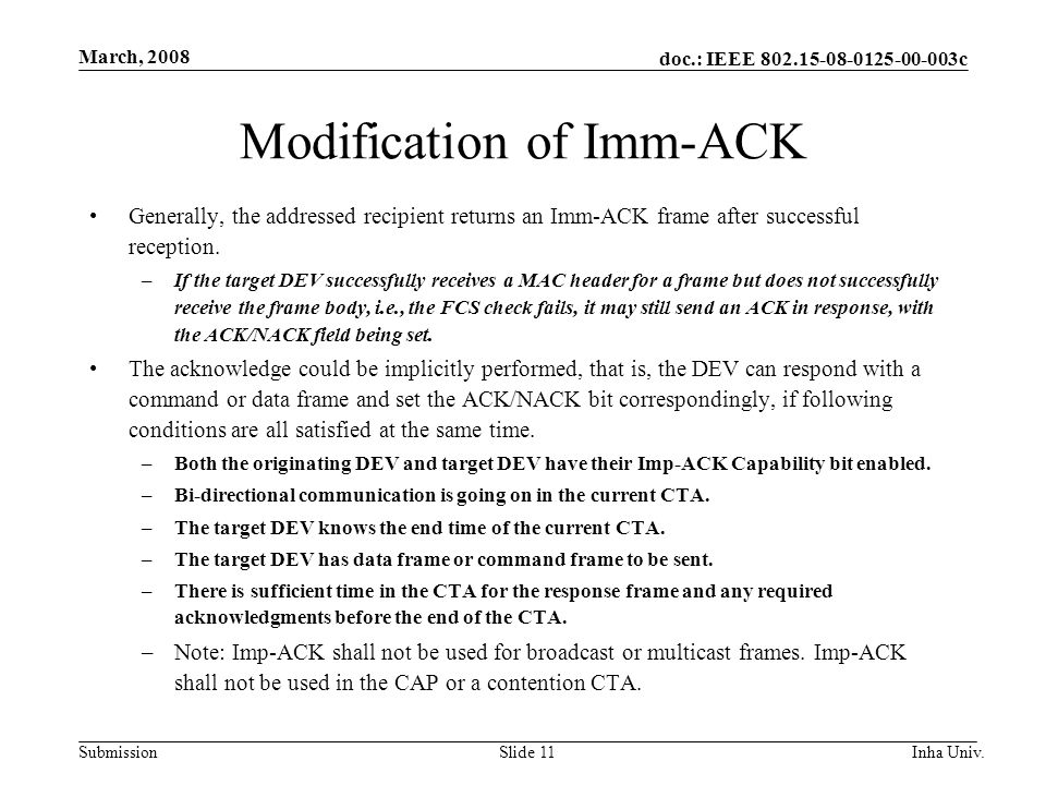 doc.: IEEE c Submission March, 2008 Inha Univ.Slide 11 Modification of Imm-ACK Generally, the addressed recipient returns an Imm-ACK frame after successful reception.