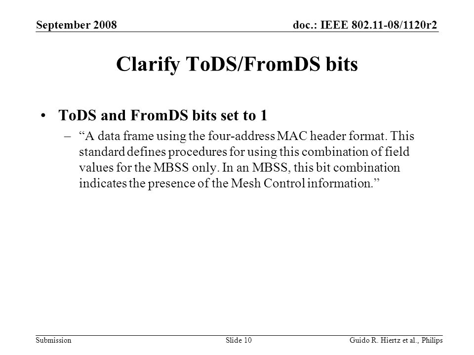 doc.: IEEE /1120r2 Submission Clarify ToDS/FromDS bits ToDS and FromDS bits set to 1 –A data frame using the four-address MAC header format.