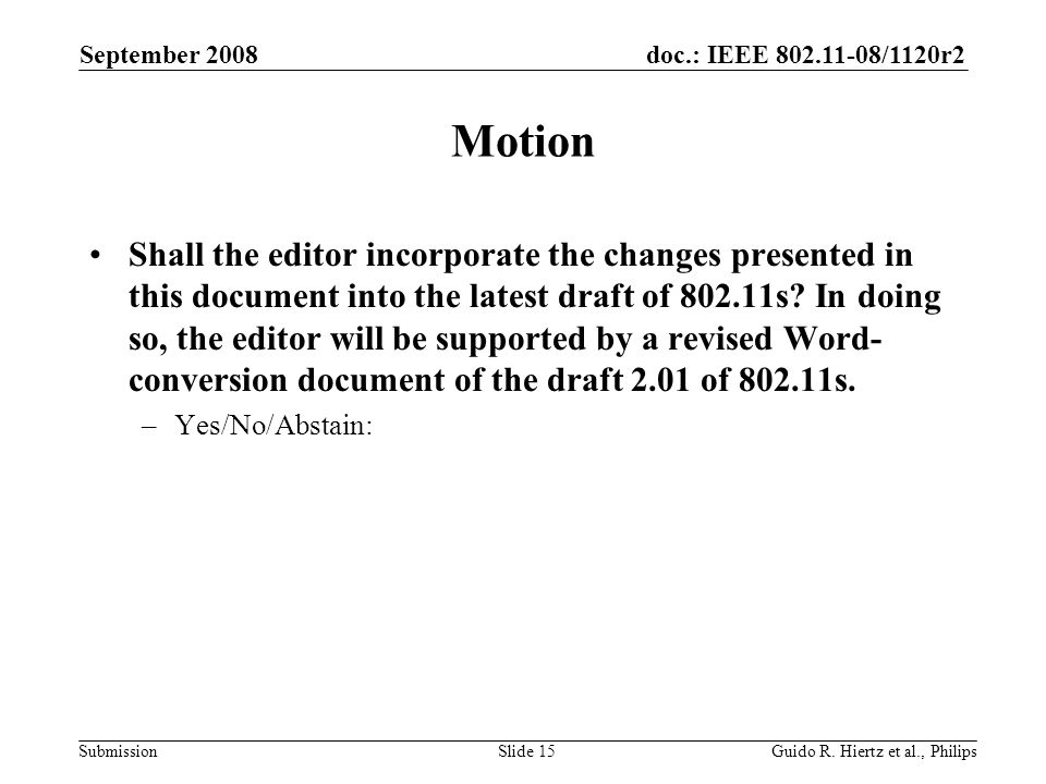 doc.: IEEE /1120r2 Submission Motion Shall the editor incorporate the changes presented in this document into the latest draft of s.