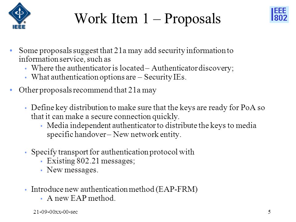 Work Item 1 – Proposals Some proposals suggest that 21a may add security information to information service, such as Where the authenticator is located – Authenticator discovery; What authentication options are – Security IEs.