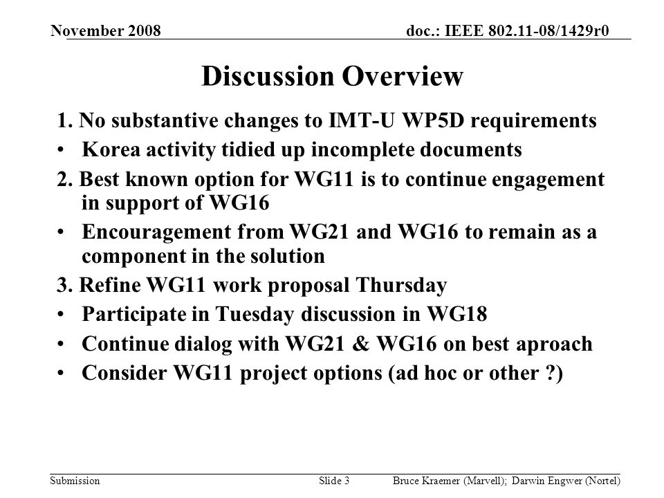 doc.: IEEE /1429r0 Submission November 2008 Bruce Kraemer (Marvell); Darwin Engwer (Nortel)Slide 3 Discussion Overview 1.