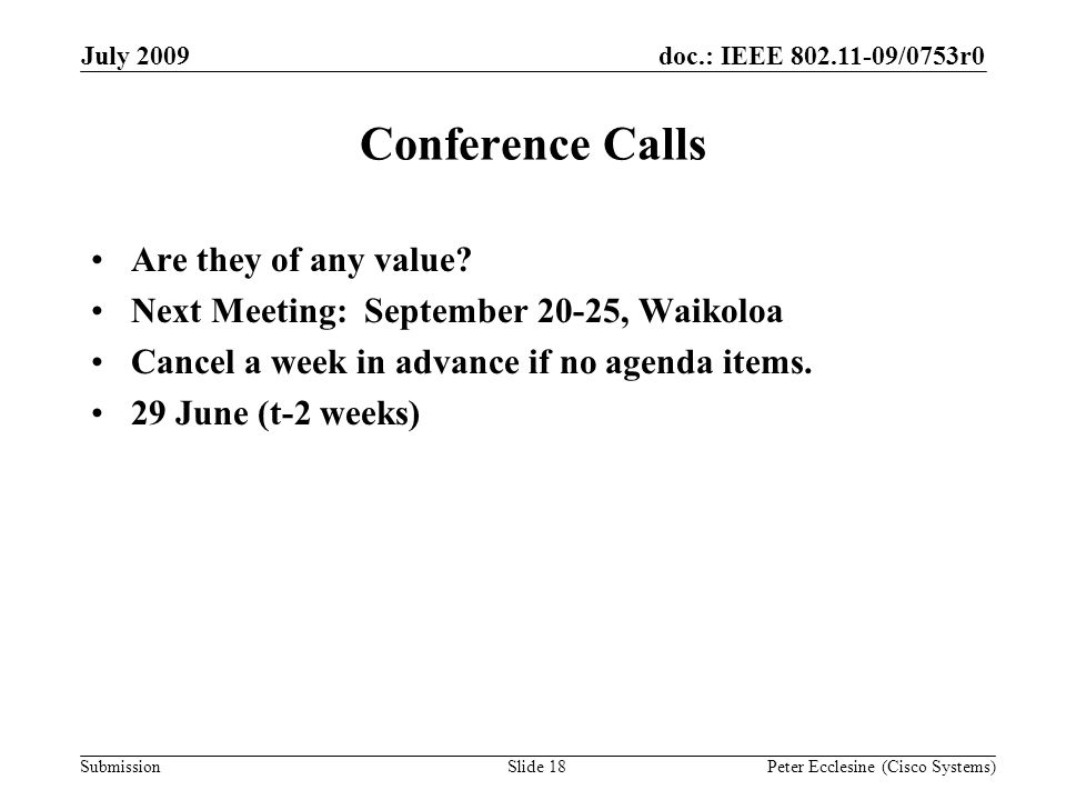 Submission doc.: IEEE /0753r0July 2009 Peter Ecclesine (Cisco Systems) Conference Calls Are they of any value.