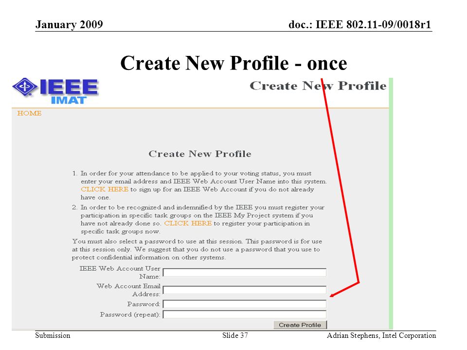 doc.: IEEE /0018r1 Submission January 2009 Adrian Stephens, Intel CorporationSlide 37 Create New Profile - once