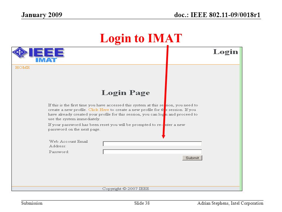 doc.: IEEE /0018r1 Submission January 2009 Adrian Stephens, Intel CorporationSlide 38 Login to IMAT