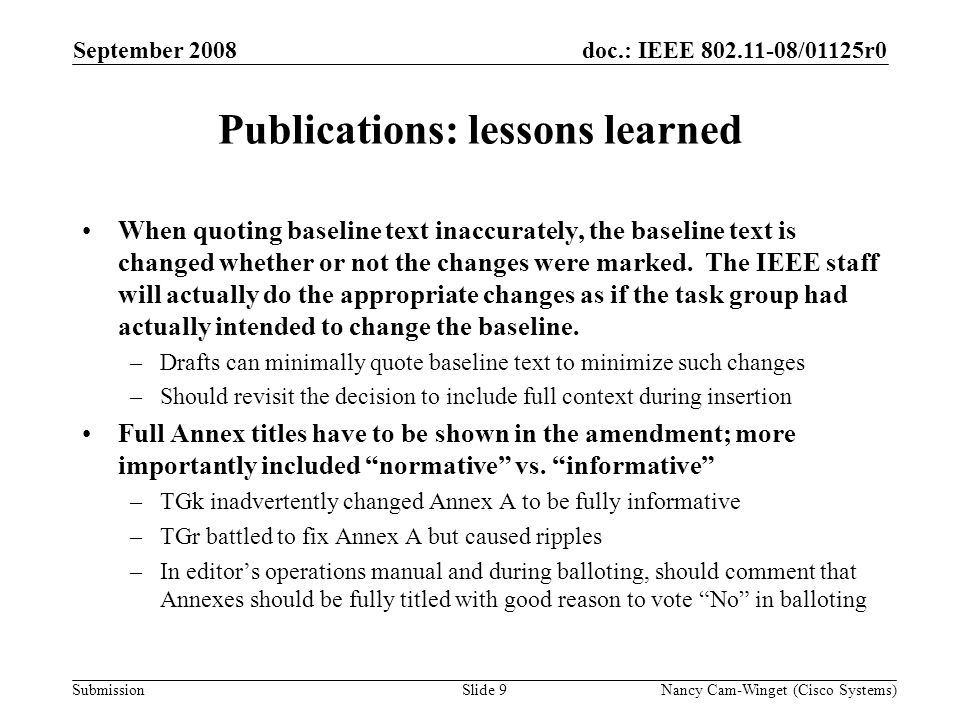 Submission doc.: IEEE /01125r0 Publications: lessons learned When quoting baseline text inaccurately, the baseline text is changed whether or not the changes were marked.