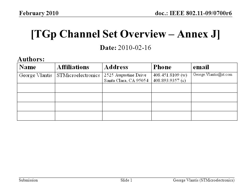 doc.: IEEE /0700r6 Submission February 2010 George Vlantis (STMicroelectronics)Slide 1 [TGp Channel Set Overview – Annex J] Date: Authors: