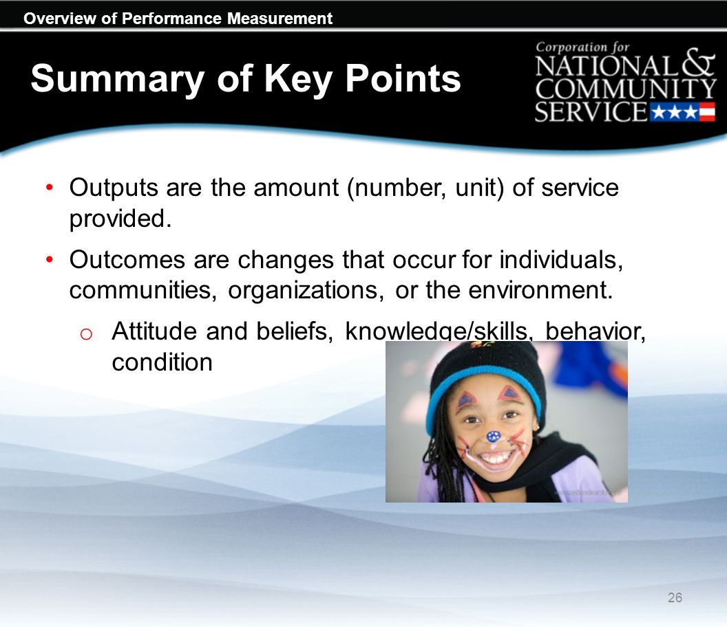Overview of Performance Measurement Summary of Key Points Outputs are the amount (number, unit) of service provided.