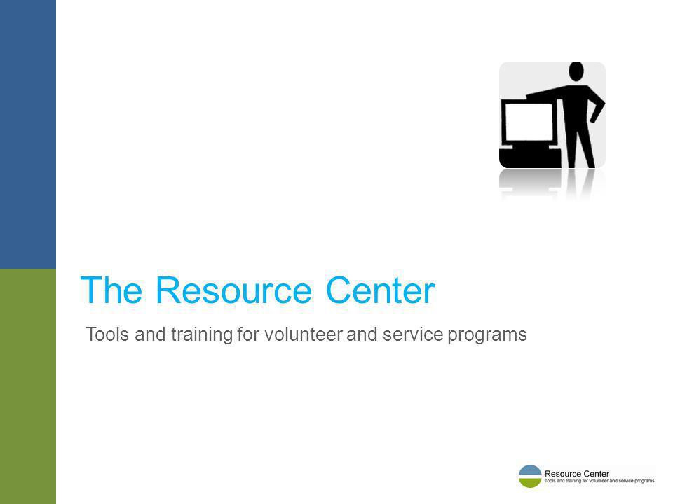 Tools and training for volunteer and service programs The Resource Center