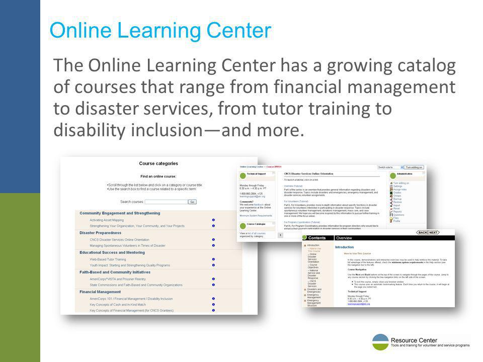Online Learning Center The Online Learning Center has a growing catalog of courses that range from financial management to disaster services, from tutor training to disability inclusionand more.