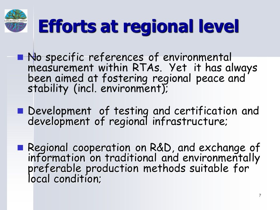 7 Efforts at regional level No specific references of environmental measurement within RTAs.