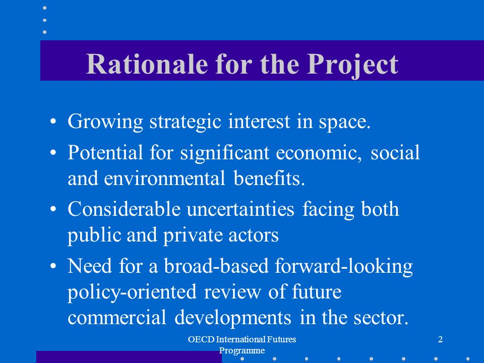 OECD International Futures Programme 2 Rationale for the Project Growing strategic interest in space.