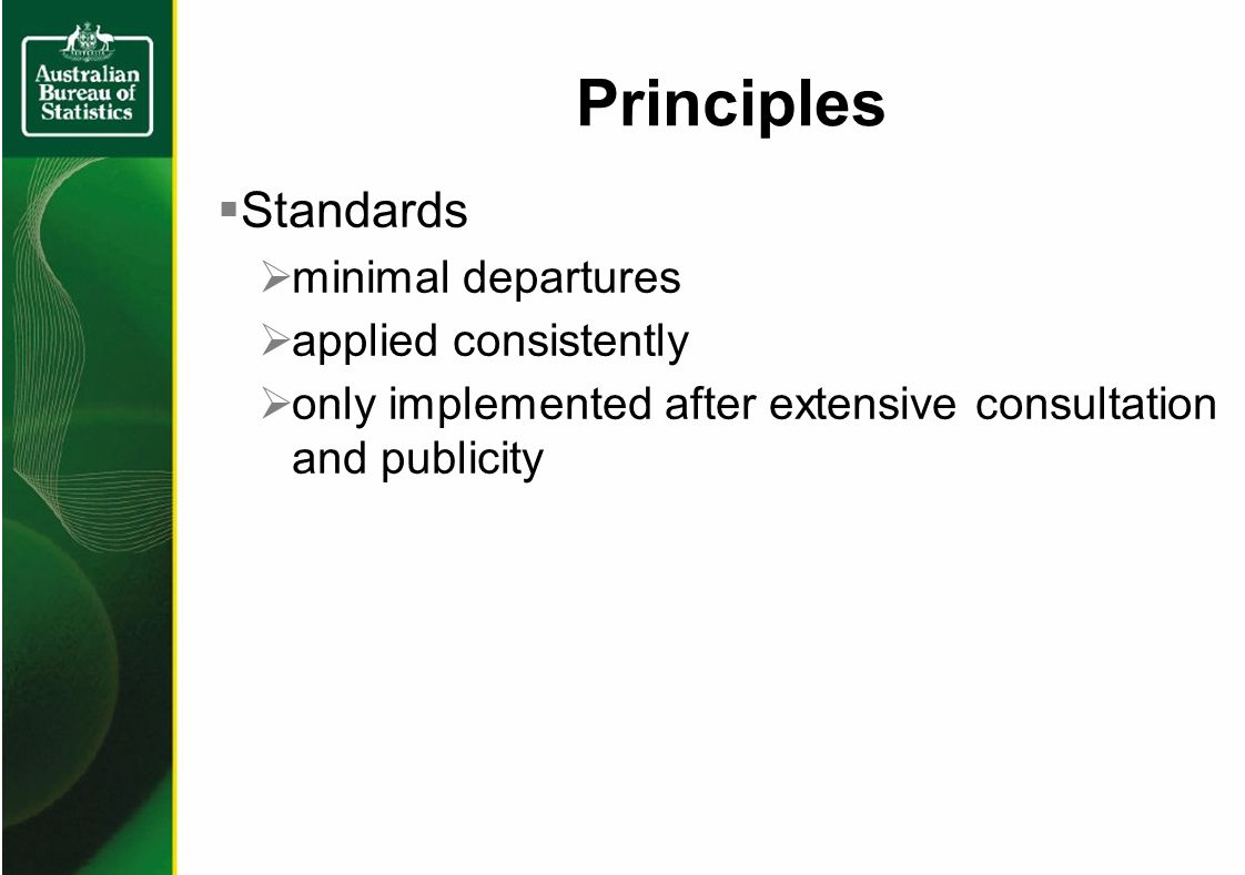 Principles Standards minimal departures applied consistently only implemented after extensive consultation and publicity