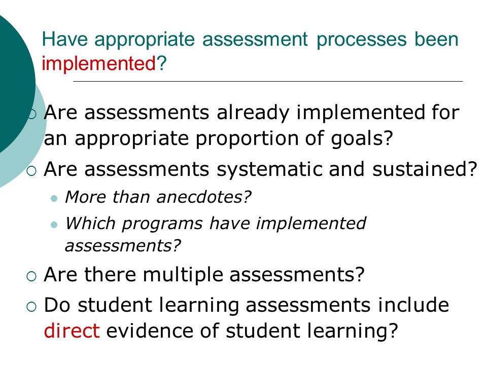 Have appropriate assessment processes been implemented.