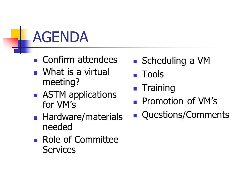 AGENDA Confirm attendees What is a virtual meeting.