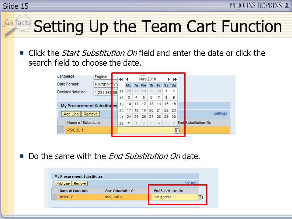 Slide 15 Click the Start Substitution On field and enter the date or click the search field to choose the date.