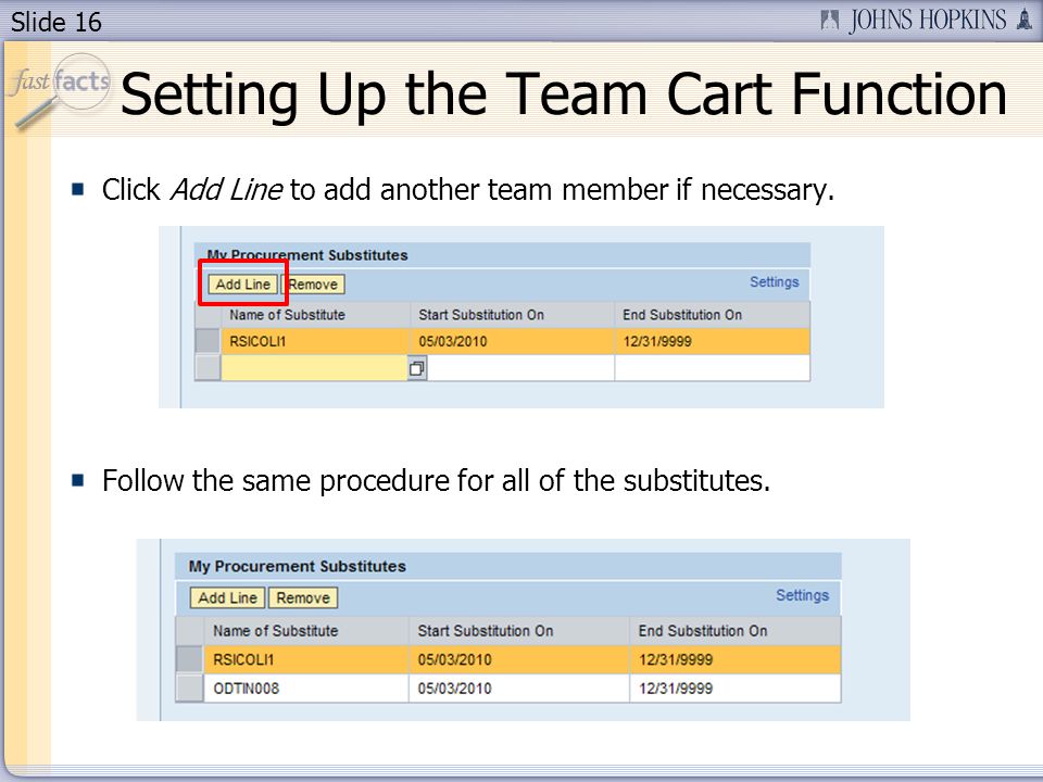 Slide 16 Click Add Line to add another team member if necessary.