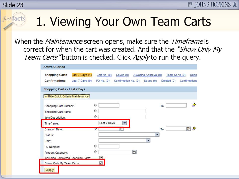 Slide 23 When the Maintenance screen opens, make sure the Timeframe is correct for when the cart was created.