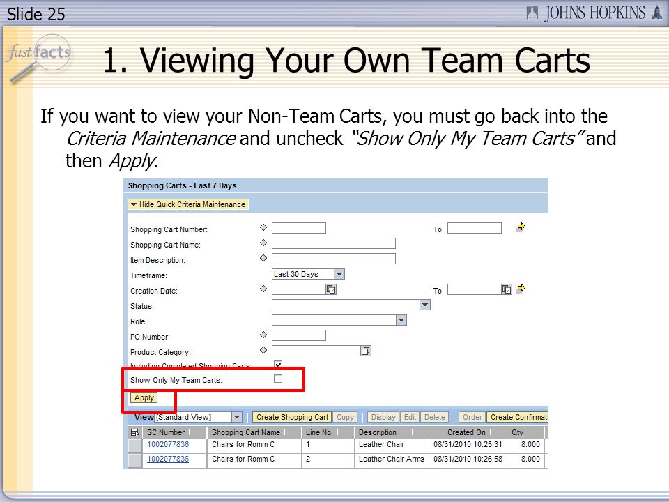 Slide 25 If you want to view your Non-Team Carts, you must go back into the Criteria Maintenance and uncheck Show Only My Team Carts and then Apply.