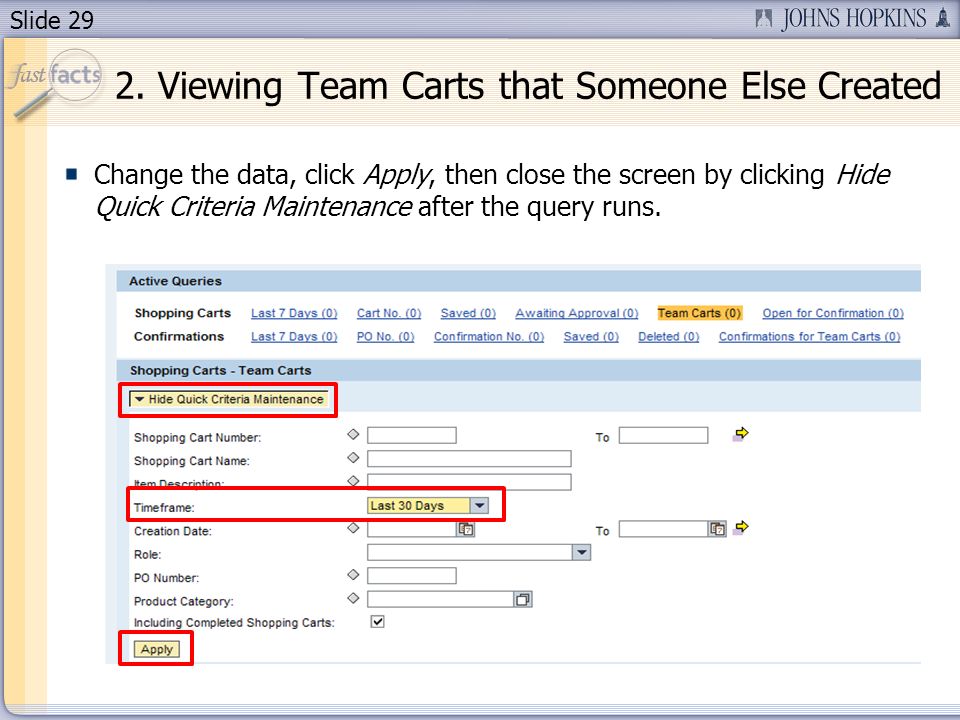 Slide 29 Change the data, click Apply, then close the screen by clicking Hide Quick Criteria Maintenance after the query runs.