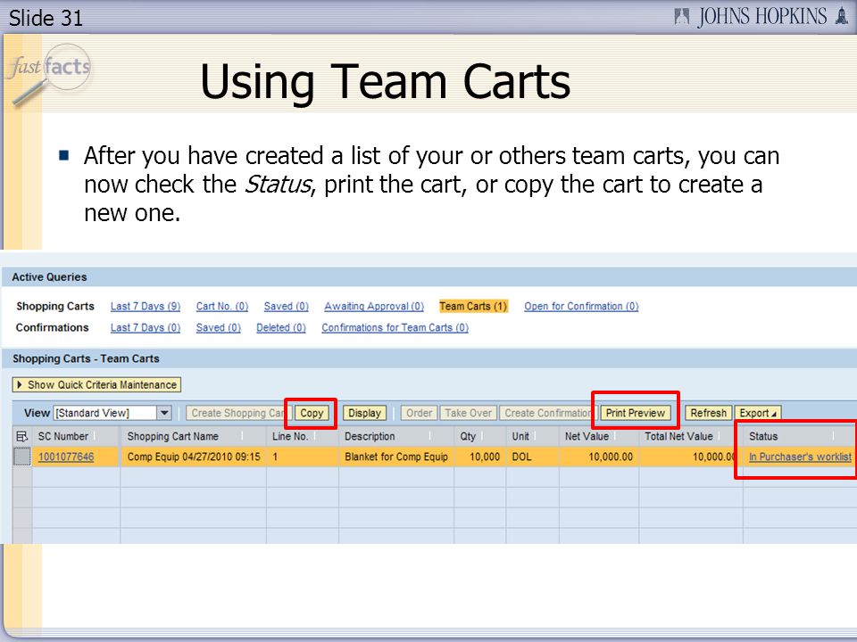 Slide 31 Using Team Carts After you have created a list of your or others team carts, you can now check the Status, print the cart, or copy the cart to create a new one.