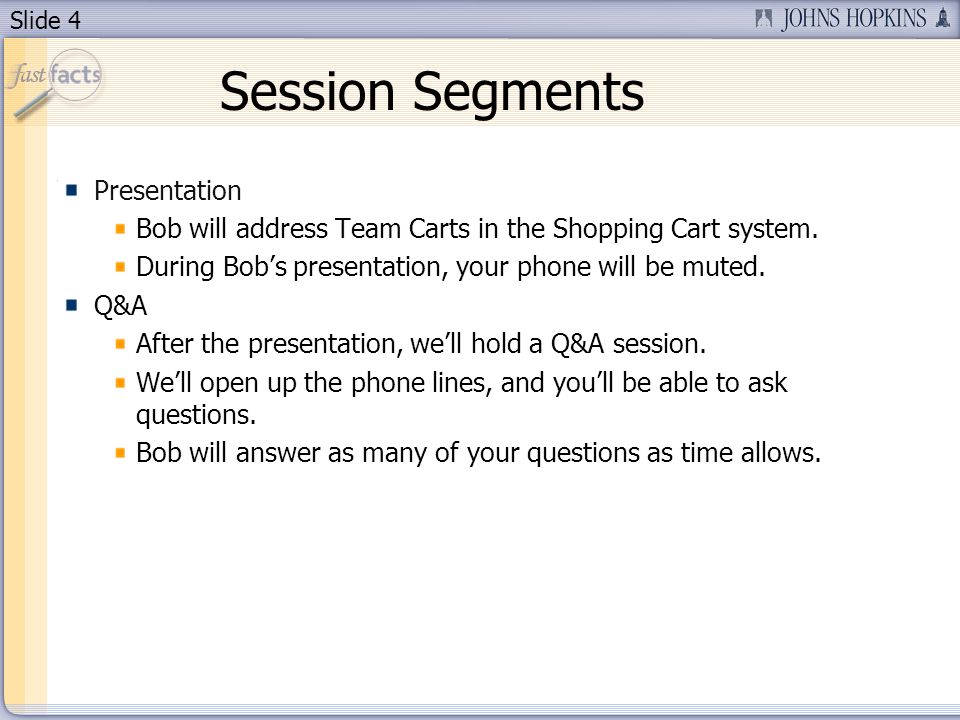 Slide 4 Session Segments Presentation Bob will address Team Carts in the Shopping Cart system.