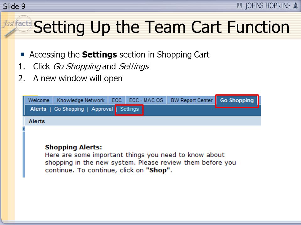 Slide 9 Setting Up the Team Cart Function Accessing the Settings section in Shopping Cart 1.Click Go Shopping and Settings 2.A new window will open
