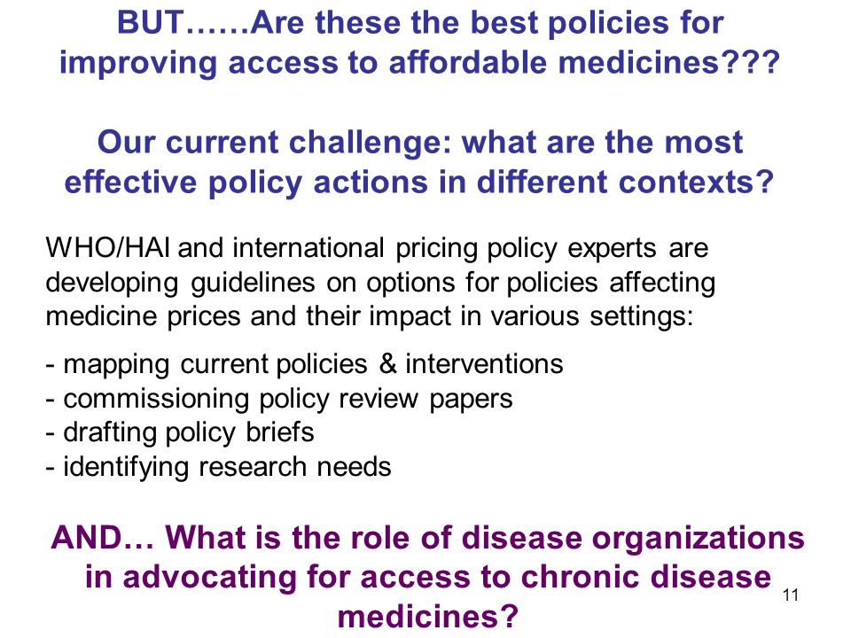 11 BUT……Are these the best policies for improving access to affordable medicines .