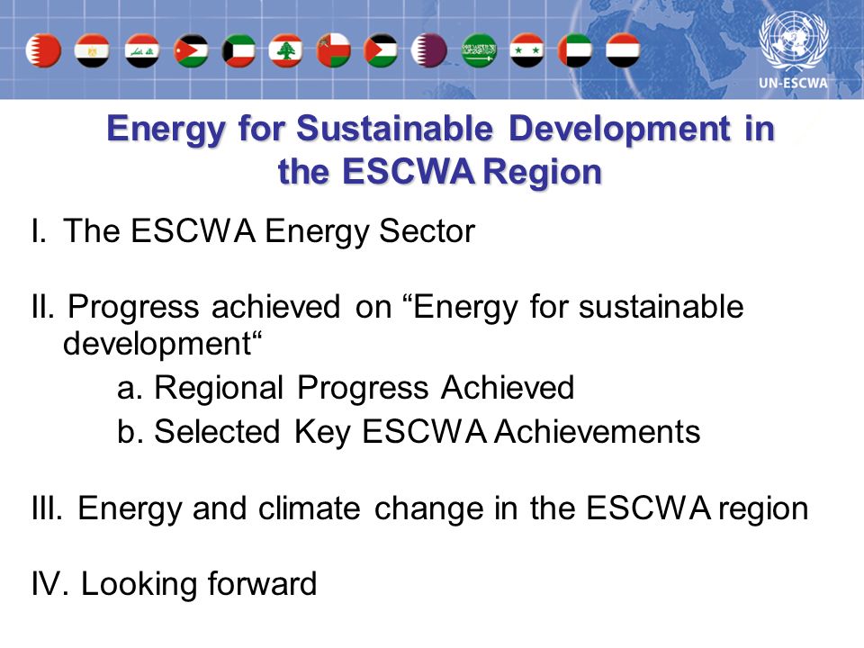 I.The ESCWA Energy Sector II. Progress achieved on Energy for sustainable development a.