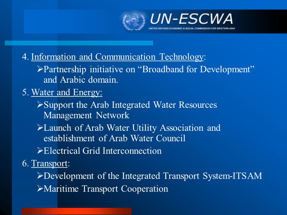 4.Information and Communication Technology: Partnership initiative on Broadband for Development and Arabic domain.