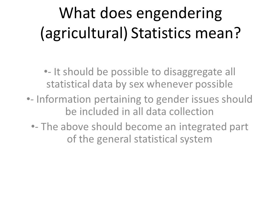 What does engendering (agricultural) Statistics mean.