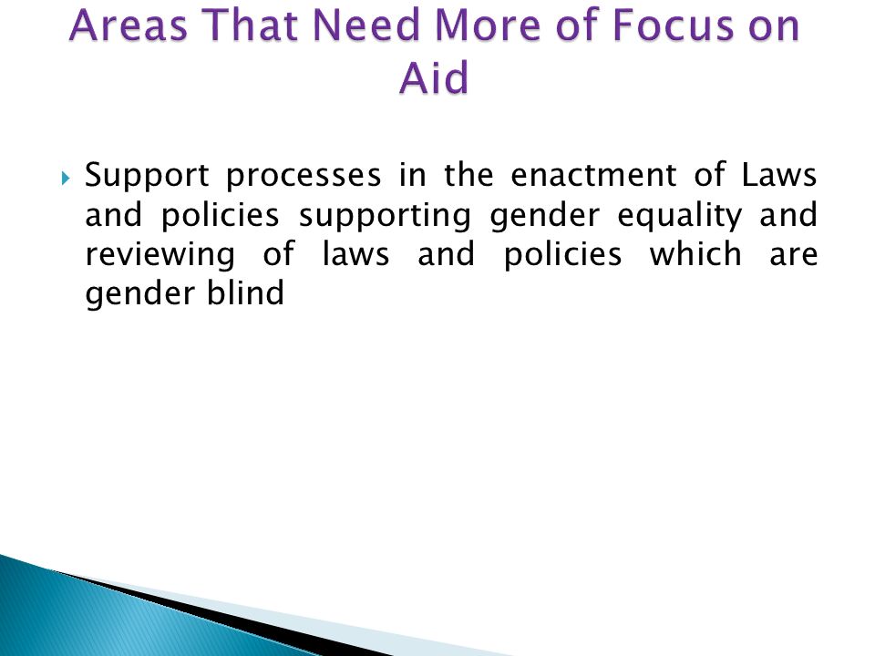 Support processes in the enactment of Laws and policies supporting gender equality and reviewing of laws and policies which are gender blind