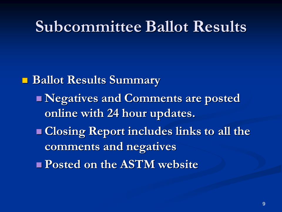 9 Subcommittee Ballot Results Ballot Results Summary Ballot Results Summary Negatives and Comments are posted online with 24 hour updates.