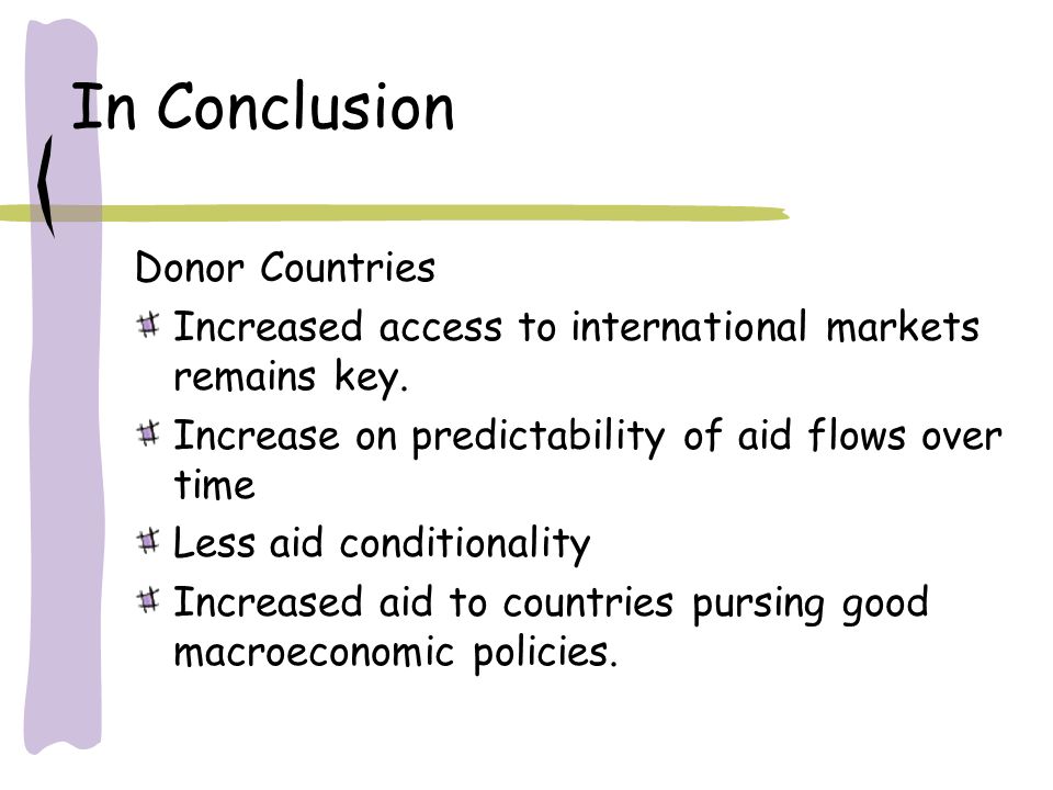 In Conclusion Donor Countries Increased access to international markets remains key.