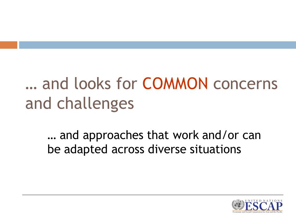 … and looks for COMMON concerns and challenges … and approaches that work and/or can be adapted across diverse situations