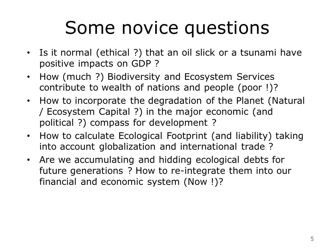 Some novice questions Is it normal (ethical ) that an oil slick or a tsunami have positive impacts on GDP .
