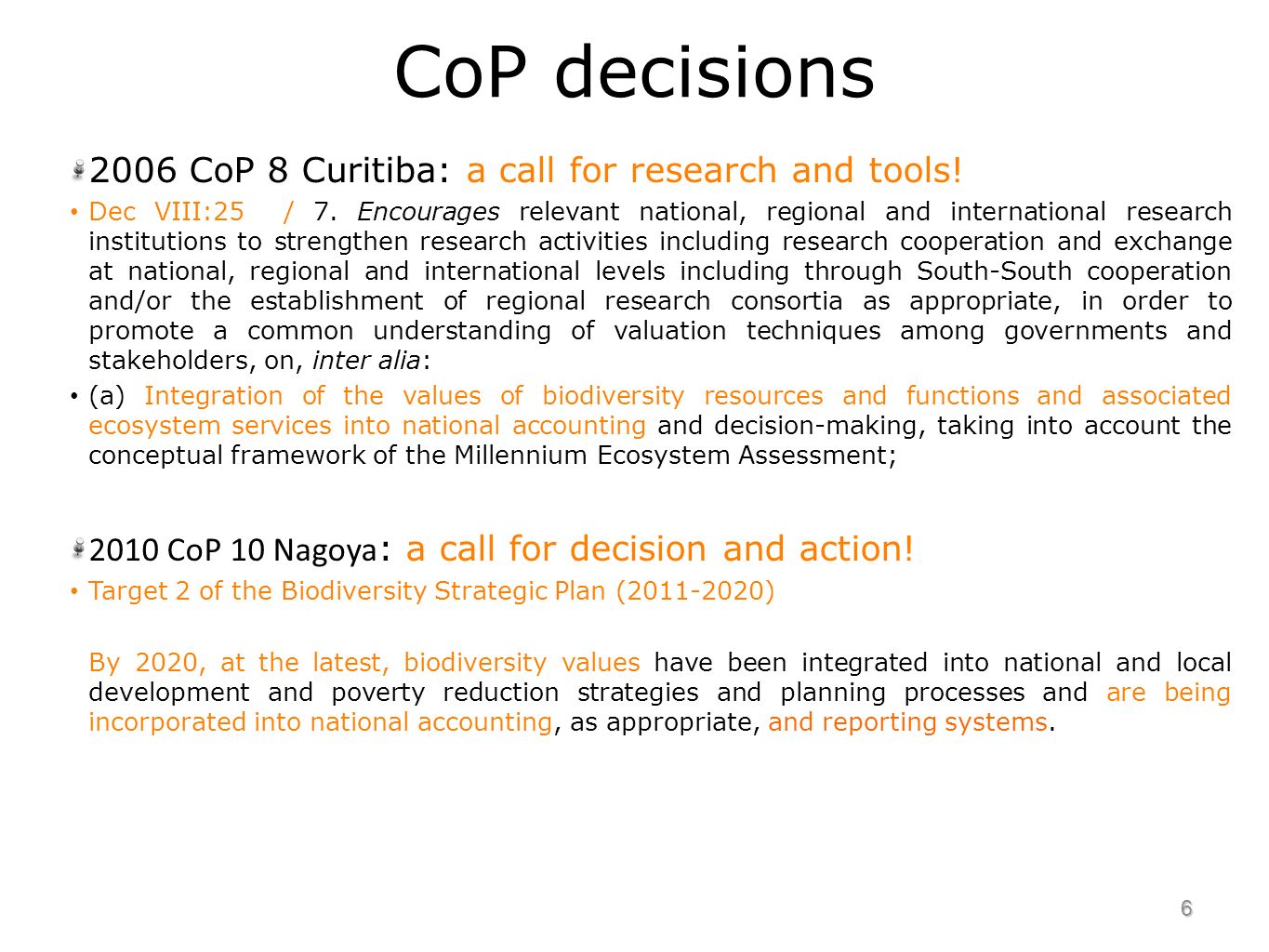 CoP decisions 2006 CoP 8 Curitiba: a call for research and tools.
