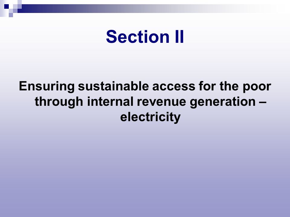 Section II Ensuring sustainable access for the poor through internal revenue generation – electricity