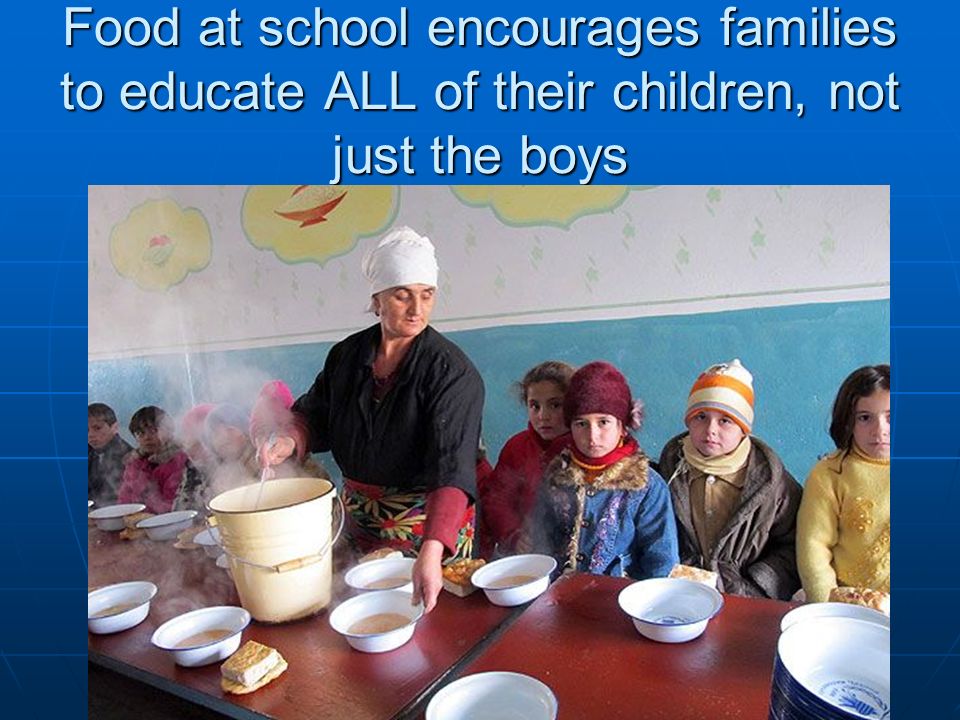 Food at school encourages families to educate ALL of their children, not just the boys