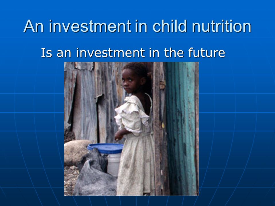 An investment in child nutrition Is an investment in the future