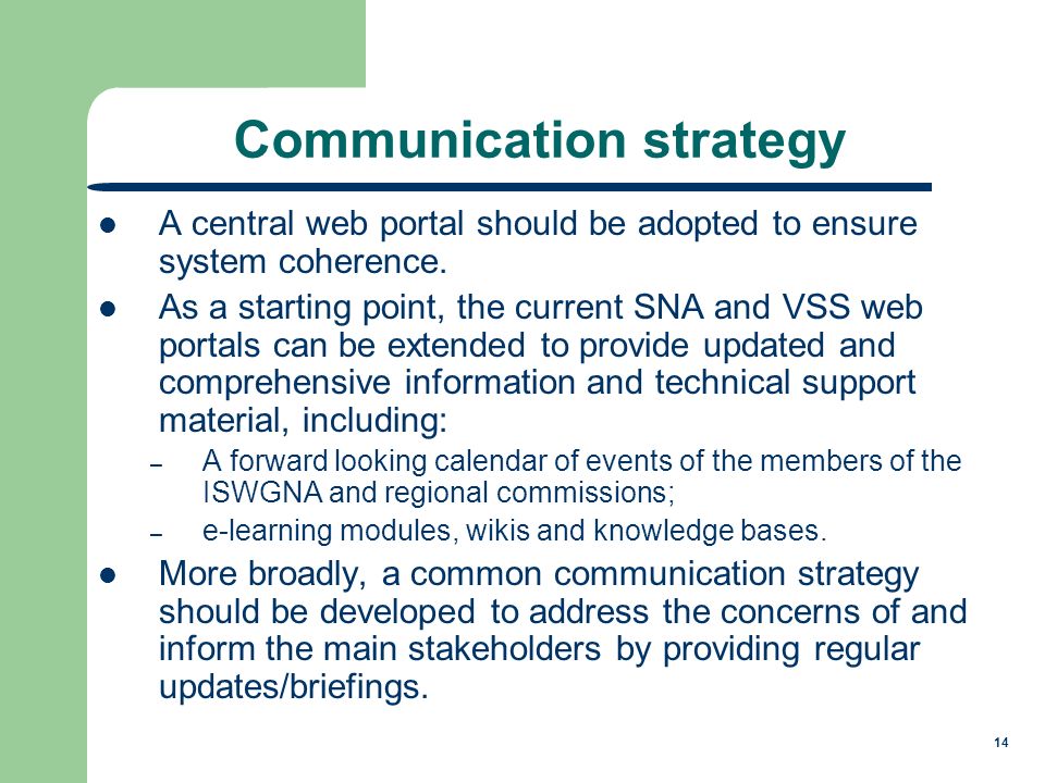 14 Communication strategy A central web portal should be adopted to ensure system coherence.