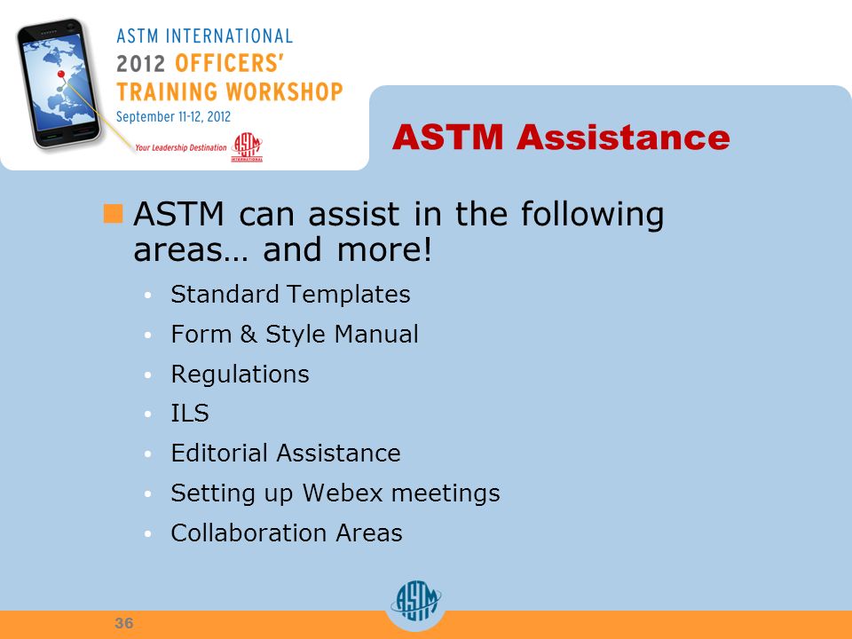 ASTM Assistance ASTM can assist in the following areas… and more.