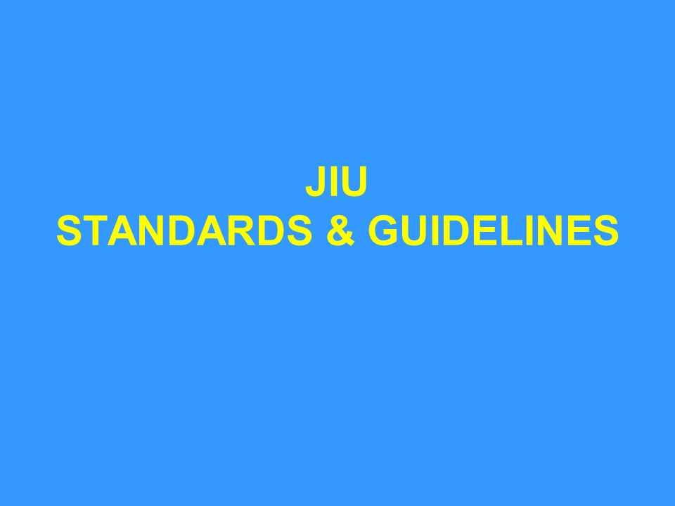 JIU STANDARDS & GUIDELINES