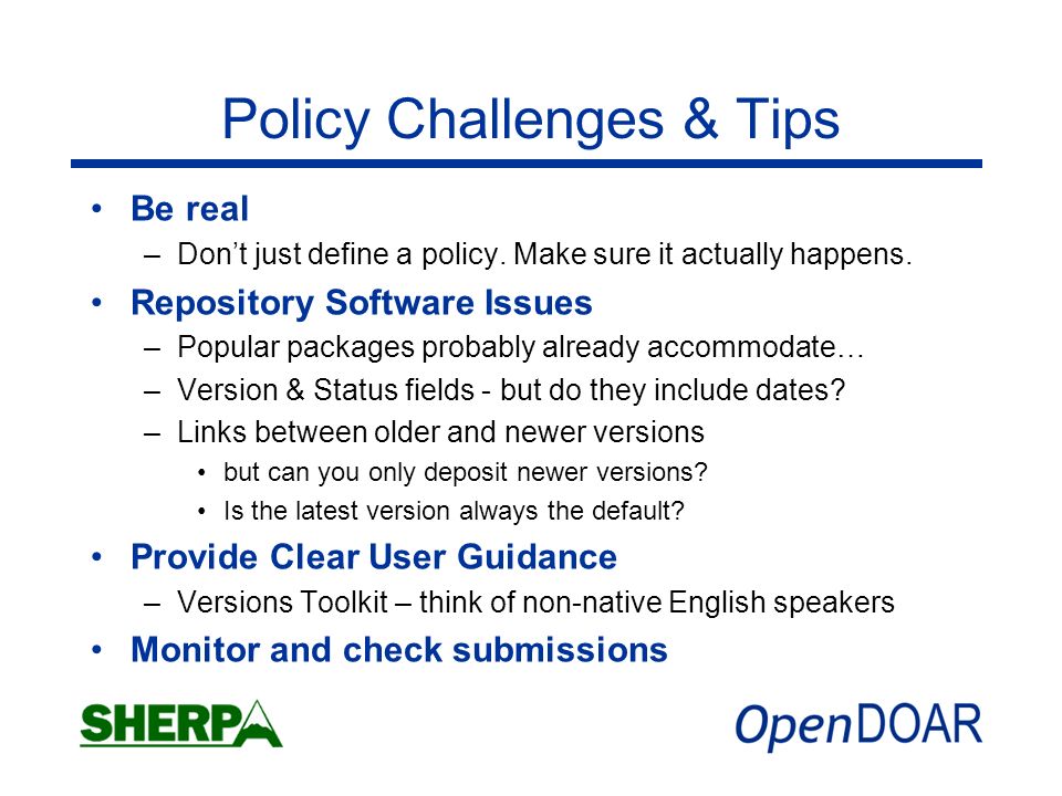 Policy Challenges & Tips Be real –Dont just define a policy.