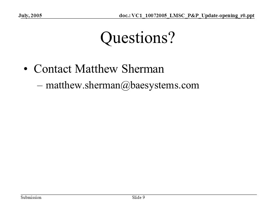 doc.: VC1_ _LMSC_P&P_Update-opening_r0.ppt Submission July, 2005 Slide 9 Questions.